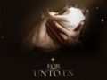 「特集」最も偉大なる誕生を描いたクリスマス映画『FOR UNTO US』